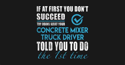 Concrete Mixer Truck Driver T Shirt - Told You To Do The 1st Time 2 ...