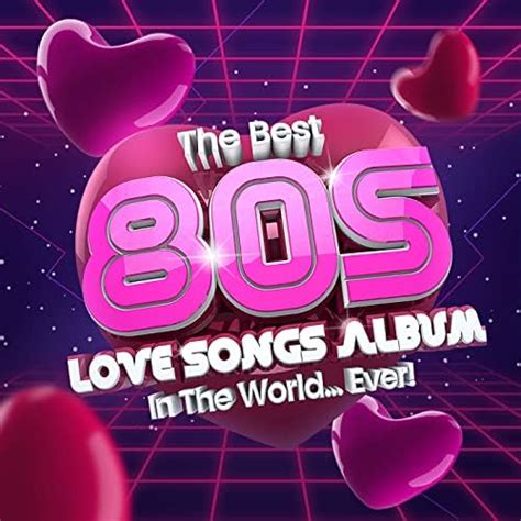 Play The Best 80s Love Songs Album In The World...Ever! by VARIOUS ...