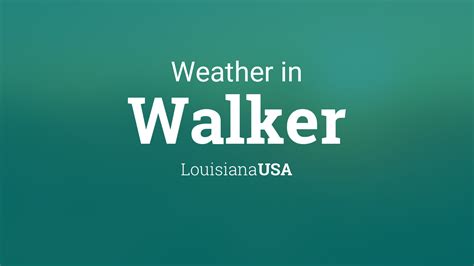 Weather for Walker, Louisiana, USA