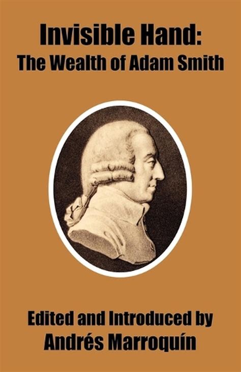 Invisible Hand: The Wealth of Adam Smith by Andres Marroquin (English ...