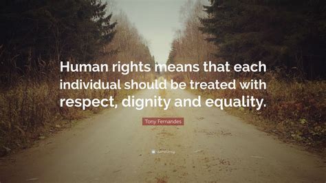 Tony Fernandes Quote: “Human rights means that each individual should ...