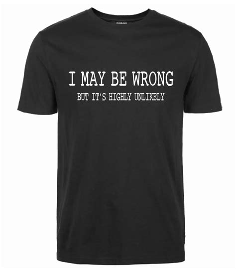 Aliexpress.com : Buy Mens Funny Saying Slogan T Shirts I May Be Wrong ...