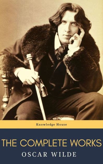 Oscar Wilde: The Complete Works by Oscar Wilde, knowledge house | NOOK ...