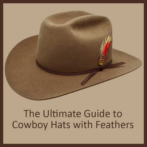 The Ultimate Guide to Cowboy Hats with Feathers - Fashnfly