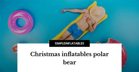 Christmas inflatables polar bear - Simple Inflatables