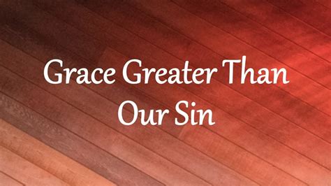 Grace Greater Than Our Sin - YouTube