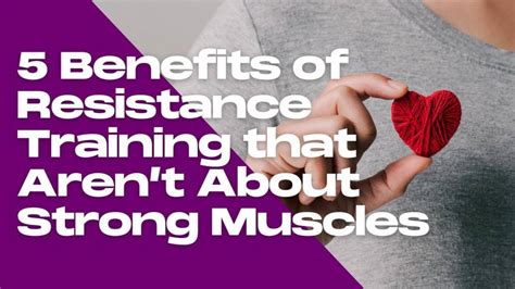 5 Benefits of Resistance Training that Aren’t About Strong Muscles