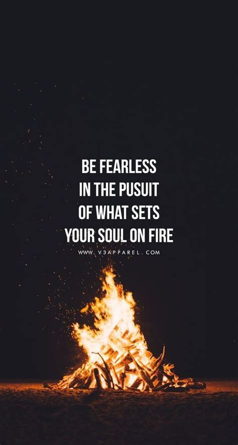 Be Fearless in the Pursuit of What Sets Your Soul on Fire ...