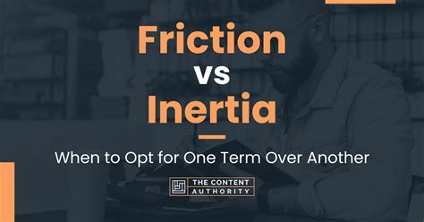 Friction vs Inertia: When to Opt for One Term Over Another