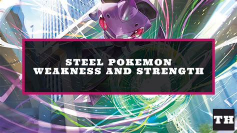 Steel Type Pokemon Weakness and Strength Chart - Try Hard Guides