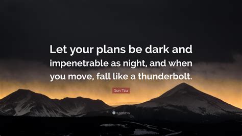 Sun Tzu Quote: “Let your plans be dark and impenetrable as night, and ...