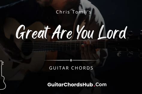 Great Are You Lord Chords - GuitarChordsHub