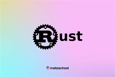 Full Guide to Rust | Smart Contract Programming Language | Metaschool