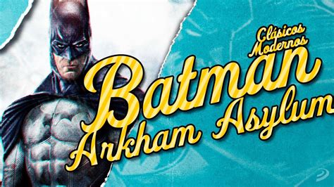 BATMAN: ARKHAM ASYLUM ¿Por qué sigue siendo BUENÍSIMO? | Clásicos ...