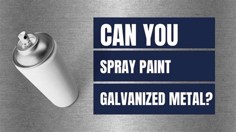 Can You Spray Paint Galvanized Metal? [Explained!] - I'll Just Fix It ...