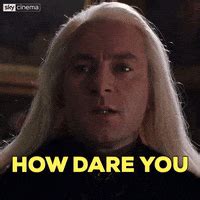 Lucius Malfoy Rude How Dare You GIF | GIFDB.com