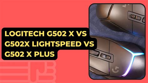 Logitech G502 X Vs G502X Lightspeed Vs G502 X Plus