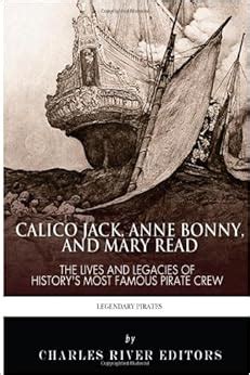 Calico Jack, Anne Bonny and Mary Read: The Lives and Legacies of ...