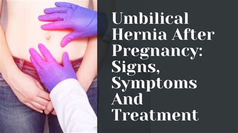 Umbilical Hernia After Pregnancy: Signs, Symptoms, And Treatment