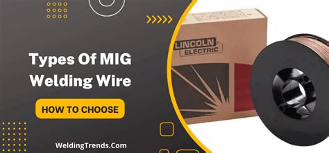 MIG Welding Wire Types And Their Uses?