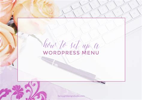 How to set up a Wordpress Menu - Fancy Girl Design Studio