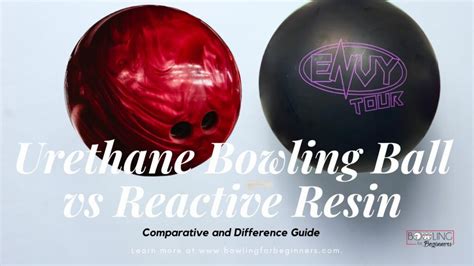 Urethane Bowling Balls vs Reactive Resin Which Is Best for You