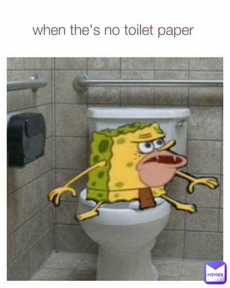 when the's no toilet paper | @ventsy96 | Memes