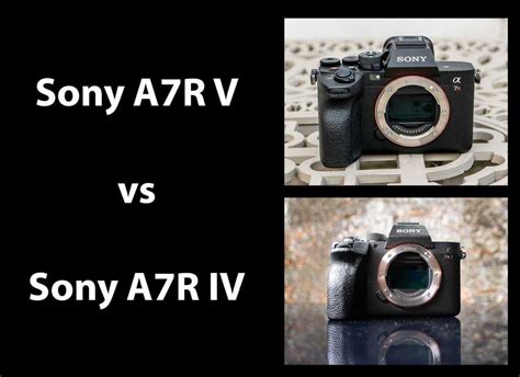 Sony A7R V vs A7R IV - Head-to-head Comparison | Photography Blog