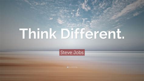 Steve Jobs Quote: “Think Different.”