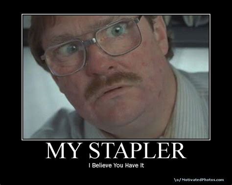 [Image - 12700] | I Believe You Have My Stapler | Know Your Meme