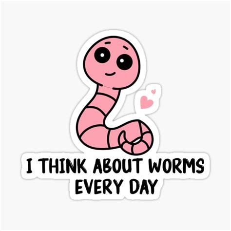 "I Think About Worms Every Day Funny Quote " Sticker for Sale by ...