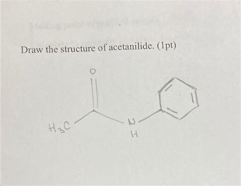 Solved Draw the structure of acetanilide. (1pt) IT H₂C H | Chegg.com