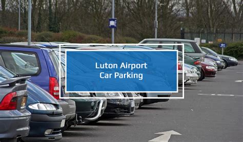 Luton Airport Car Parking Airport car parking facilitates