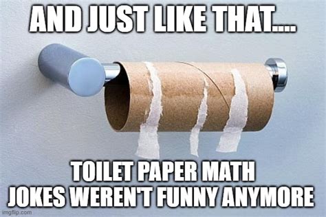 No More Toilet Paper - Imgflip