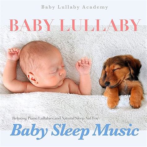 Baby Lullaby: Relaxing Piano Lullabies and Natural Sleep Aid for Baby ...