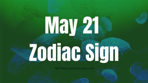 May 21 Zodiac Sign Personality, Compatibility, Traits and More