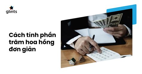 Tiền hoa hồng là gì? Cách tính phần trăm hoa hồng