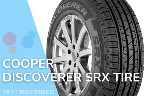 Cooper Discoverer SRX Tire Review - Tires Reviewed