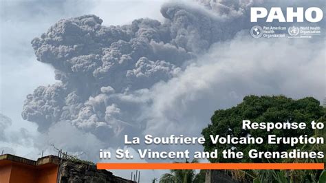 Video - PAHO's Response to the La Soufriere Volcano eruption in St ...