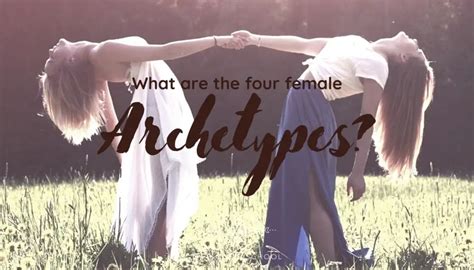 What are the Four Female Archetypes? (And how to work with them) | The ...