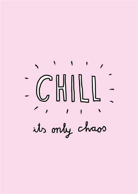 Chill. ♥ | Chill quotes, Inspirational quotes, Quotes