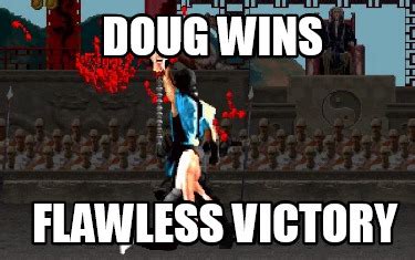 Meme Creator - Funny Doug wins flawless victory Meme Generator at ...