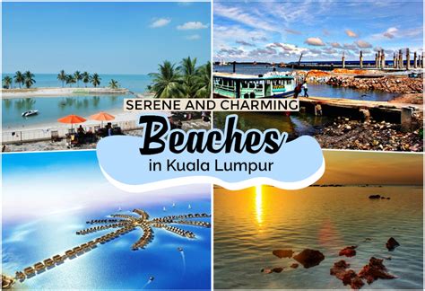 Serene and Charming Beaches in Kuala Lumpur - KL NOW