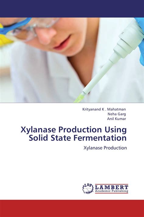 Xylanase Production Using Solid State Fermentation / 978-3-8465-5893-5 ...