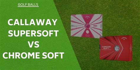 Callaway Supersoft vs Chrome Soft - Tried & Tested For You