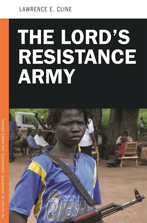 The Lord's Resistance Army: : PSI Guides to Terrorists, Insurgents, and ...