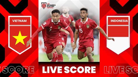 🔴LIVE SCORE : VIETNAM VS INDONESIA | SEMI FINAL LEG 2 AFF CUP 2022 ...