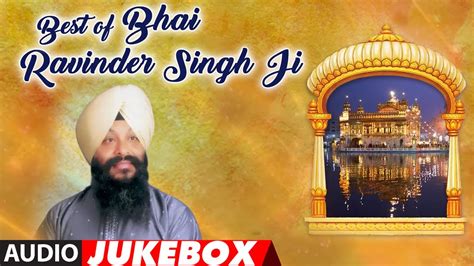 Best Of Bhai Ravinder Singh Ji (Audio) | Shabad Gurbani | Jukebox | T ...