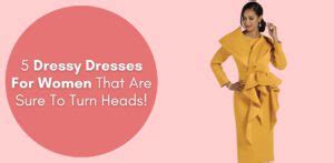 5 Dressy Dresses For Women That Are Sure To Turn Heads! | Especially Yours