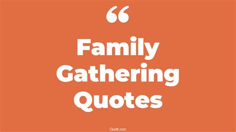 45+ Dreamy Family Gathering Quotes That Will Unlock Your True Potential